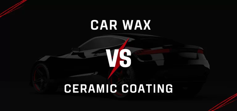 Car Wax vs Ceramic Coating: Which One is Good for Your customers’ Cars?