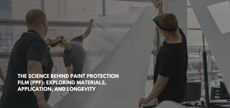 The Science Behind Paint Protection Film (PPF): Exploring Materials, Application, and Longevity